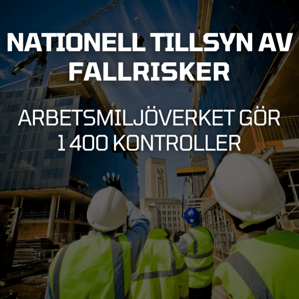 Nationell tillsyn av fallrisker inom byggbranschen – 1 400 kontroller planeras